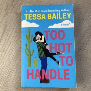 Too Hot to Handle- Tessa Bailey; paperback